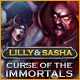 Lilly and Sasha Curse of the Immortals