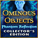 Ominous Objects: Phantom Reflection Collector's Edition
