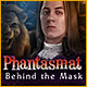 Phantasmat: Behind the Mask