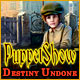 PuppetShow: Destiny Undone