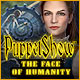 PuppetShow: The Face of Humanity