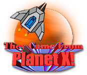 They Came From Planet X!